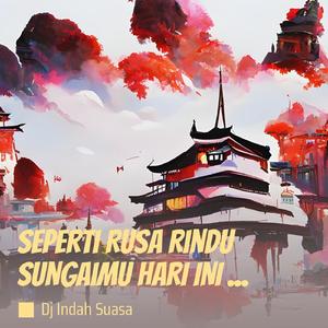 Seperti Rusa Rindu Sungaimu Hari Ini Kurasa Bahagia