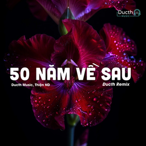 50 Năm Về Sau (Ducth Remix)