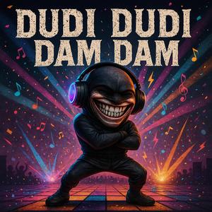 Dudi Dudi Dam Dam