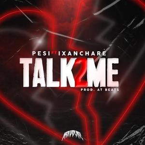 Talk 2 Me (feat. Ixancharé)