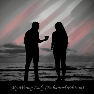 My Wrong Lady (Enhanced)