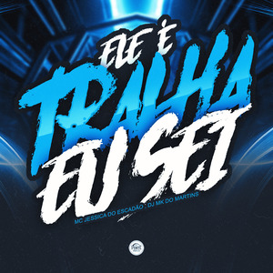 Ele É Tralha Eu Sei