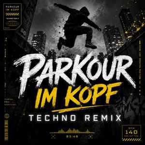 Parkour im Kopf (Techno Edit)