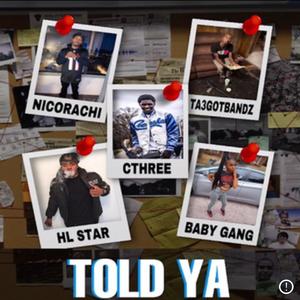 Told Ya (feat. Ta3 Got Bandz, Cthree, HL Star & Baby Gang)