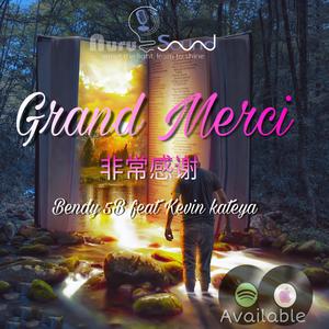 Grand Merci 非常感谢 (feat. kevin kateya & Bendy 5B)