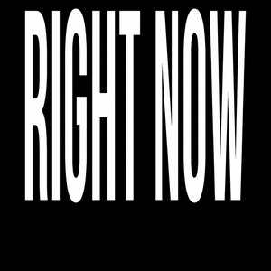 RIGHT NOW