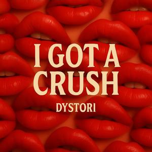 I Got A Crush