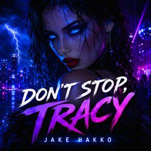DON’T STOP, TRACY