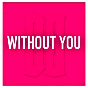 WITHOUT YOU