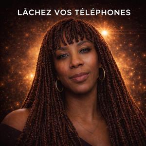 LÂCHEZ VOS TÉLÉPHONES
