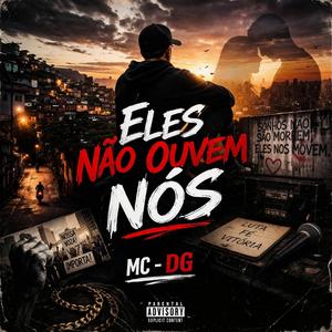 Eles Não Ouvem Nós. Mc - DG.