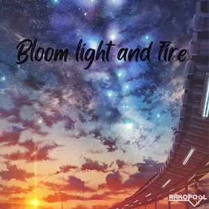 Bloom light and fire