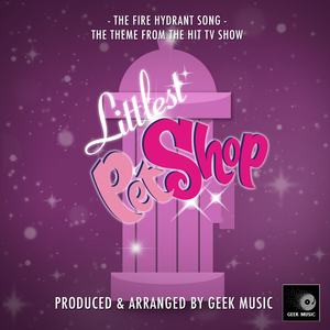 The Fire Hydrant Song (From "The Littlest Pet Shop")