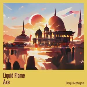 Liquid Flame Axe