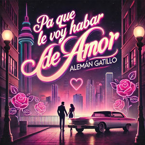 Pa Que Le Voy Hablar de Amor