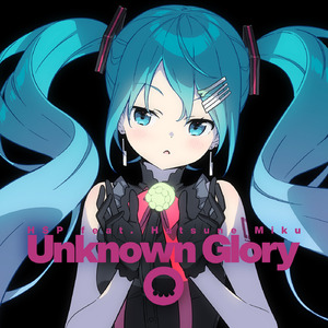Unknown Glory (Extended Mix) (feat. 初音ミク)