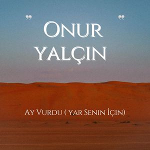Ay Vurdu (Yar Senin İçin)