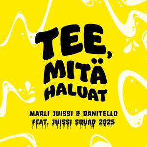 Tee, mitä haluat