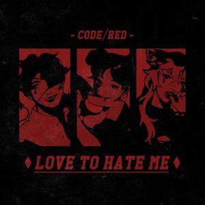 Love To Hate Me (feat. Kasane Teto & Ragey)