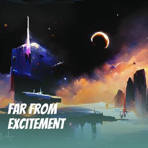 Far from Excitement