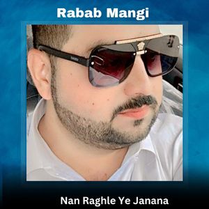 Nan Raghle Ye Janana Da Saba Sa Pata Lagi