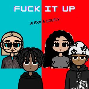 F**k It Up (feat. Soufly)