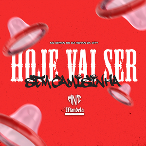 Hoje Vai Ser Sem Camisinha