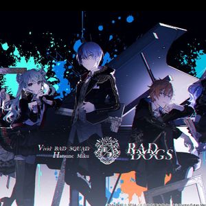 RAD DOGS（Vivid BAD SQUAD×初音ミク）