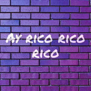 Ay Rico Rico Rico