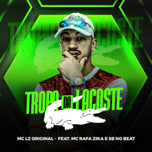Tropa da Lacoste (feat. Mc Rafa Zika & DJ SB no Beat)