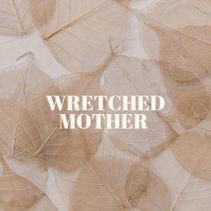 Wretched Mother