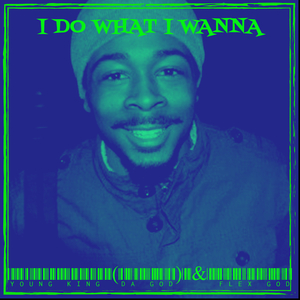 I Do What I Wanna