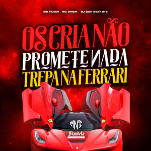 Os Cria Não Promete Nada Trepa na Ferrari