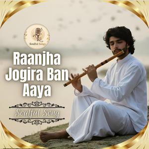 RANJHA JOGIRA BAN AAYA, SOULFUL SONG