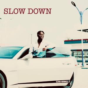 Slow down