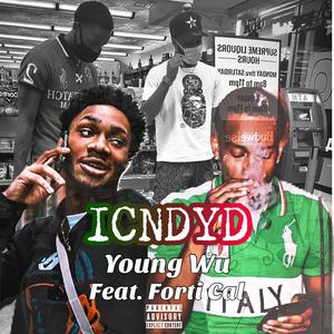 ICNDYD (feat. Forti Cal)