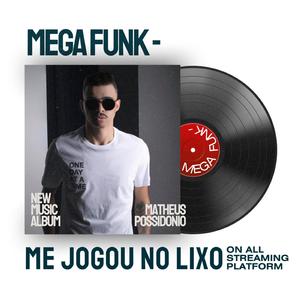 MEGA FUNK- ME JOGOU NO LIXO
