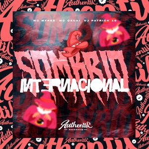 Sombrio Internacional (feat. MC Myres & MC Gedai)