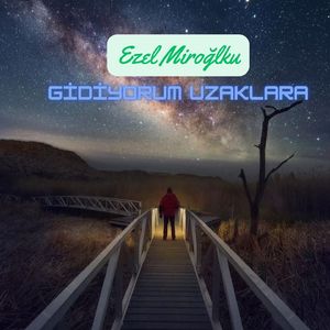 Gidiyorum uzaklara