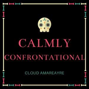 Calmly Confrontational