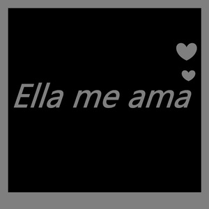 Ella Me Ama