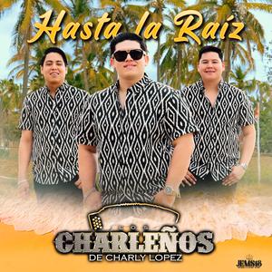 Hasta La Raíz - Los Charleños De Charly López (Video Oficial)