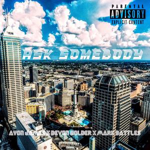 Ask Somebody 2 (feat. Devon Golder & Mark Battles)