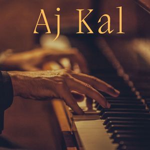 Aj Kal