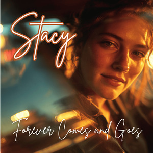 Stacy (Forever Comes and Goes)