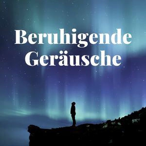 Beruhigendes Geräusch