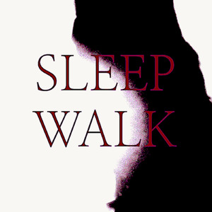 SLEEP WALK