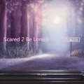 Scared 2 Be Lonely 1.2x (氛围版)