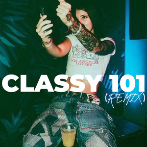 CLASSY 101 (Remix)