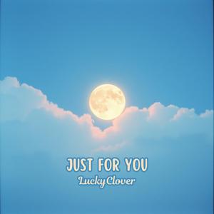 Just For You